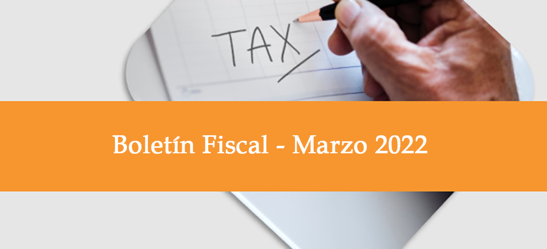 C&L - Boletín fiscal - Marzo 2022
